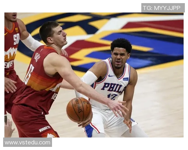 76人对战掘金精彩直播回顾与赛后分析全景呈现